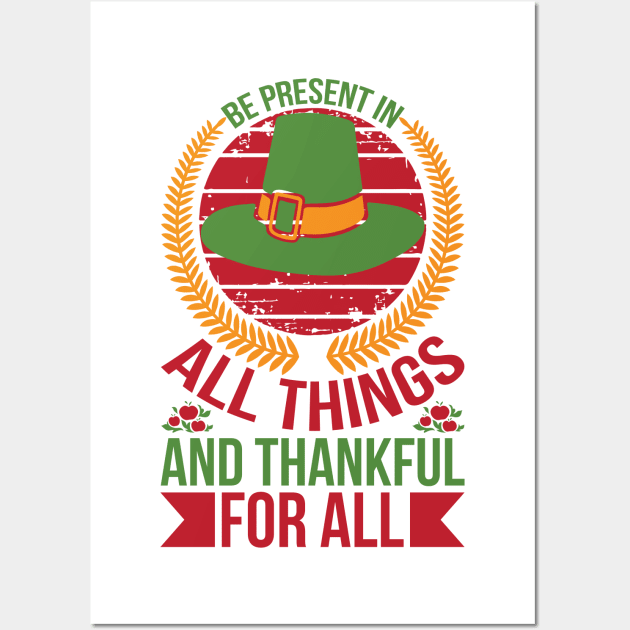 Be Present In All Things And Thankful For All Things T Shirt For Women Men Wall Art by QueenTees